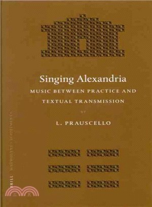 Singing Alexandria ─ Music Between Practice And Textual Transmission