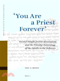 You Are a Priest Forever―Second Temple Jewish Messianism and the Priestly Christology of the Epistle to the Hebrews