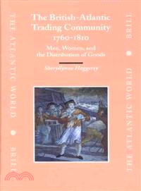 The British-atlantic Trading Community, 1760-1810 ─ Men, Women, And the Distribution of Goods