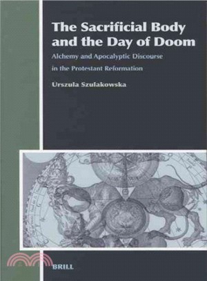 The Sacrificial Body And the Day of Doom ― Alchemy And Apocalyptic Discourse in the Protestant Reformation