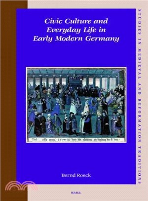Civic Culture And Everyday Life in Early Modern Germany