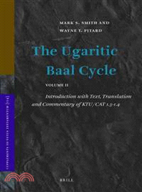 The Ugaritic Baal Cycle—Introduction With Text, Translation and Commentary of KTU/CAT 1.3-1.4