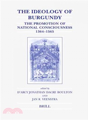 The Ideology of Burgundy ― The Promotion of National Consciousness, 1364-1565