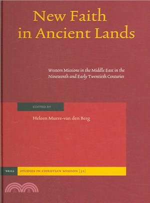 New Faith in Ancient Lands ─ Western Missions in the Middle East in the Nineteenth and Early Twentieth Centuries