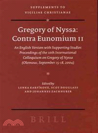 Gregory of Nyssa ─ An English Version With Supporting Studies: Proceedings of the 10th International Colloquium on Gregory of Nyssa Olomouc, September 15-18, 2004