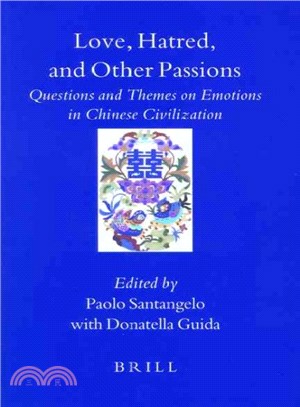 Love, Hatred, and Other Passions ― Questions and Themes on Emotions in Chinese Civilization