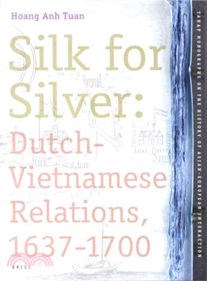 Silk for Silver ― Dutch-vietnamese Relations, 1637-1700