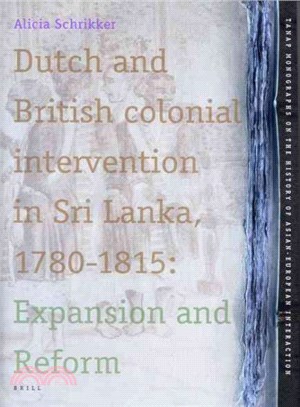 Dutch and British Colonial Intervention in Sri Lanka, 1780 - 1815 ― Expansion and Reform