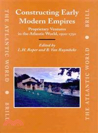 Constructing Early Modern Empires ─ Proprietary Ventures in the Atlantic World, 1500-1750