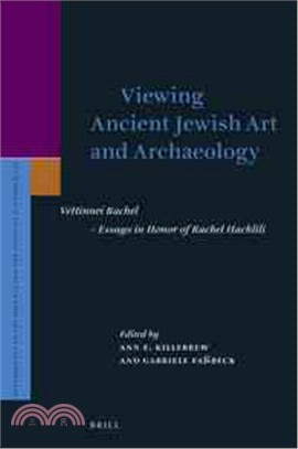 Viewing Ancient Jewish Art and Archaeology ─ Vehinnei Rache - Essays in Honor of Rachel Hachlili