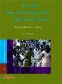 Gender, Social Change and Spiritual Power ― Charismatic Christianity in Ghana