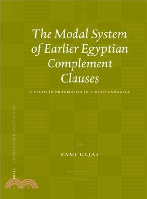 The Modal System of Earlier Egyptian Complement Clauses ─ A Study in Pragmatics in a Dead Language