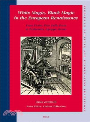 White Magic, Black Magic in the European Renaissance ─ From Ficino and Della Porta to Trithemius, Agrippa, Bruno