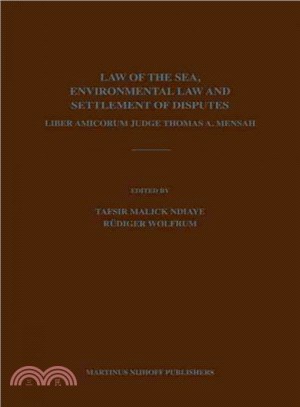 Law of the Sea, Environmental Law and Settlement of Disputes ― Liber Amicorum Judge Thomas A. Mensah