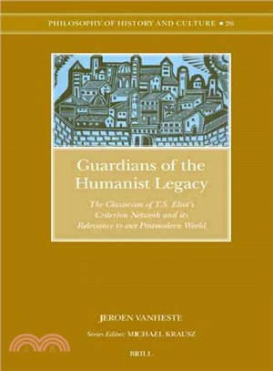 Guardians of the Humanist Legacy ― The Classicism of T.S. Eliot's Criterion Network and Its Relevance to Our Postmodern World