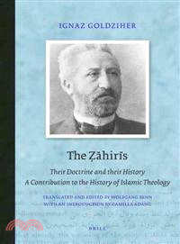 The Zahiris ─ Their Doctrine and Their History, a Contribution to the History of Islamic Theology
