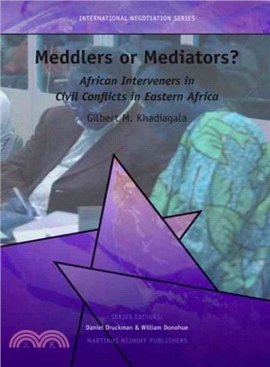 Meddlers or Mediators? African Interveners in Civil Conflicts in Eastern Africa ― African Interveners in Civil Conflicts in Eastern Africa