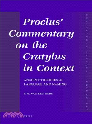 Proclus' Commentary on the Cratylus in Context ― Ancient Theories of Language and Naming