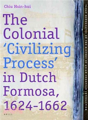 The Colonial 'Civilizing Process' in Dutch Formosa, 1624-1662