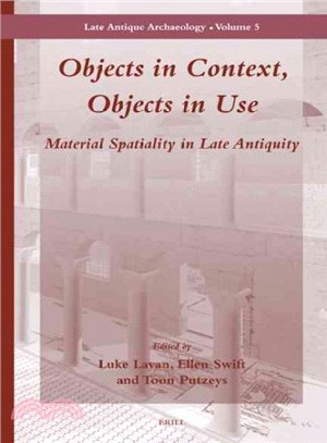 Objects in Context, Objects in Use ─ Material Spatiality in Late Antiquity