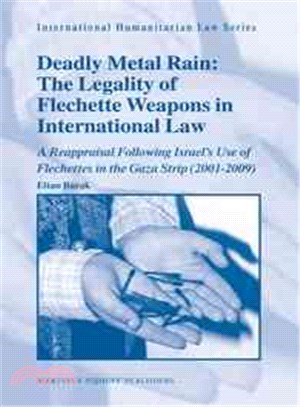 Deadly Metal Rain ─ The Legality of Flechette Weapons in International Law: A Reappraisal Following Israel Use of Flechettes in the Gaza Strip (2001-2009)