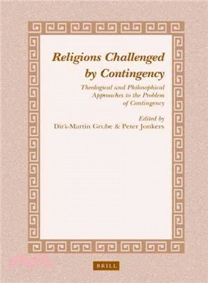 Religions Challenged by Contingency ― Theological and Philosophical Approaches to the Problem of Contingency