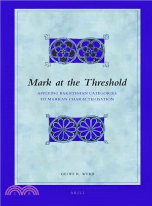 Mark at the Threshold ― Applying Bakhtinian Categories to Markan Characterisation