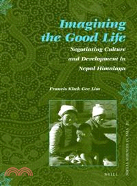 Imagining the Good Life ─ Negotiating Culture and Development in Nepal Himalaya