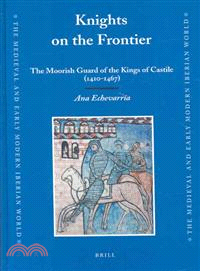 Knights on the Frontier ─ The Moorish Guard of the Kings of Castile 1410-1467