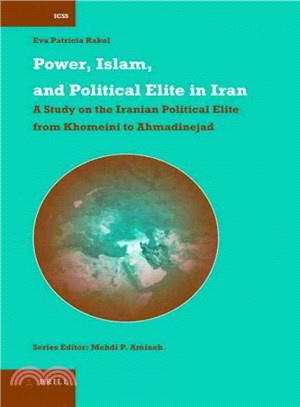 Power, Islam, and Political Elite in Iran ─ A Study on the Iranian Political Elite from Khomeini to Ahmadinejad