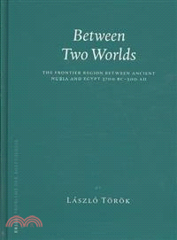 Between Two Worlds ─ The Frontier Region Between Ancient Nubia and Egypt 3700 BC-AD 500