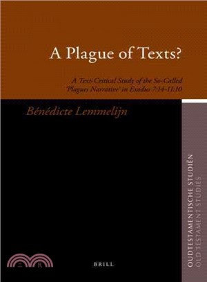 A Plague of Texts? ─ A Text-Critical Study of the So-Called 'Plagues Narrative' in Exodus 7:14-11:10