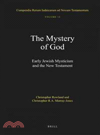 Compendia Rerum Iudaicarum Ad Novum Testamentum ─ The Mystery of God, Early Jewish Mysticism and the New Testament