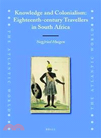 Knowledge and Colonialism ─ Eighteenth-Century Travellers in South Africa