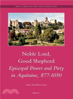 Noble Lord, Good Shepherd ― Episcopal Power and Piety in Aquitaine, 877-1050