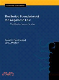 The Buried Foundation of the Gilgamesh Epic ─ The Akkadian Huwawa Narrative