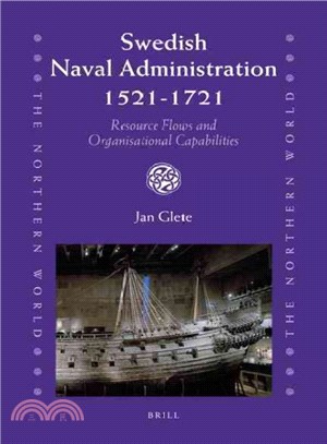 Swedish Naval Administration, 1521-1721 ─ Resource Flows and Organisational Capabilities