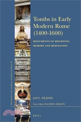 Tombs in Early Modern Rome (1400-1600): Monuments of Mourning, Memory and Meditation