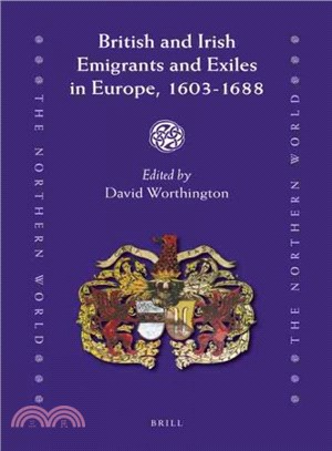 British and Irish Emigrants and Exiles in Europe 1603-1688