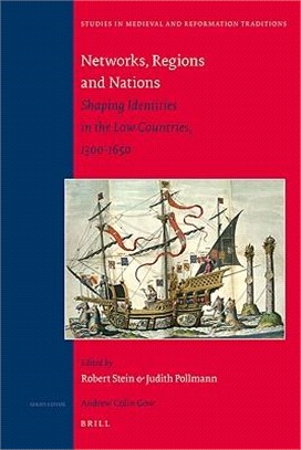 Networks, Regions and Nations ─ Shaping Identities in the Low Countries, 1300-1650