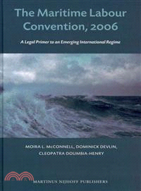 The Maritime Labour Convention, 2006 ─ A Legal Primer to an Emergine International Regime