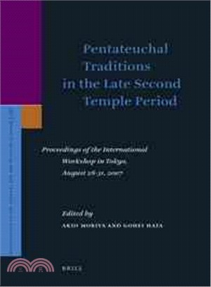 Pentateuchal Traditions in the Late Second Temple Period—Proceedings of the International Workshop in Tokyo, August 28-31, 2007