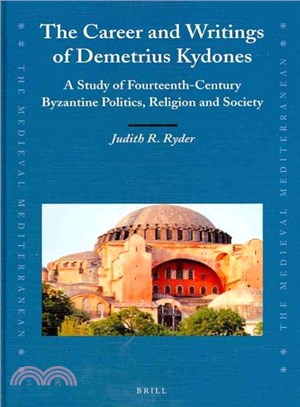 Career and Writings of Demetrius Kydones ─ A Study of Fourteenth-Century Byzantine Politics, Religion and Society