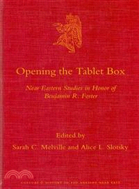 Opening the Tablet Box ─ Near Eastern Studies in Honor of Benjamin R. Foster