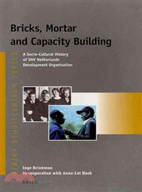 Bricks, Mortar and Capacity Building ─ A Socio-Cultural History of SNV Netherlands Development Organisation