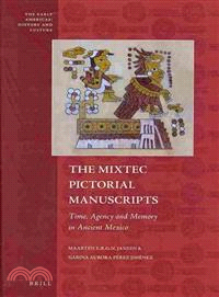 The Mixtec Pictorial Manuscripts ─ Time, Agency and Memory in Ancient Mexico
