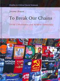 To Break Our Chains ─ Social Cohesiveness and Modern Democracy