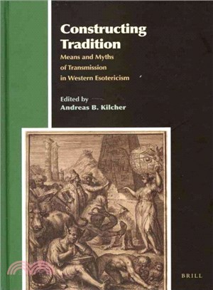 Constructing Tradition ― Means and Myths of Transmission in Western Esotericism