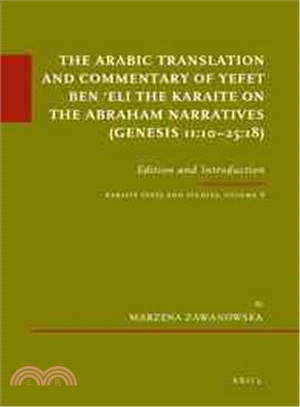 The Arabic Translation and Commentary of Yefet Ben Eli the Karaite on the Abraham Narratives (Genesis 11:10-25:18)