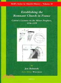 Establishing the Remnant Church in France ─ Calvin's Lectures on the Minor Prophets, 1556-1559